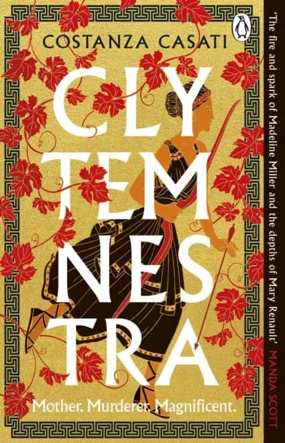 Clytemnestra : The spellbinding retelling of Greek mythology's greatest heroine by Costanza Casati